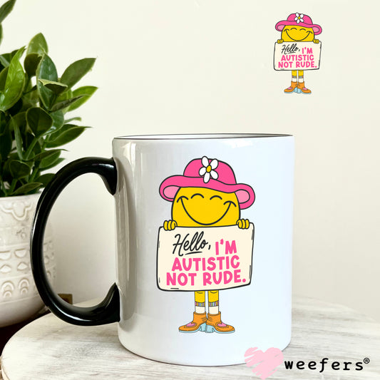Hello I'm Autistic Not Rude UV DTF Decal 11oz Coffee Mug Weefers