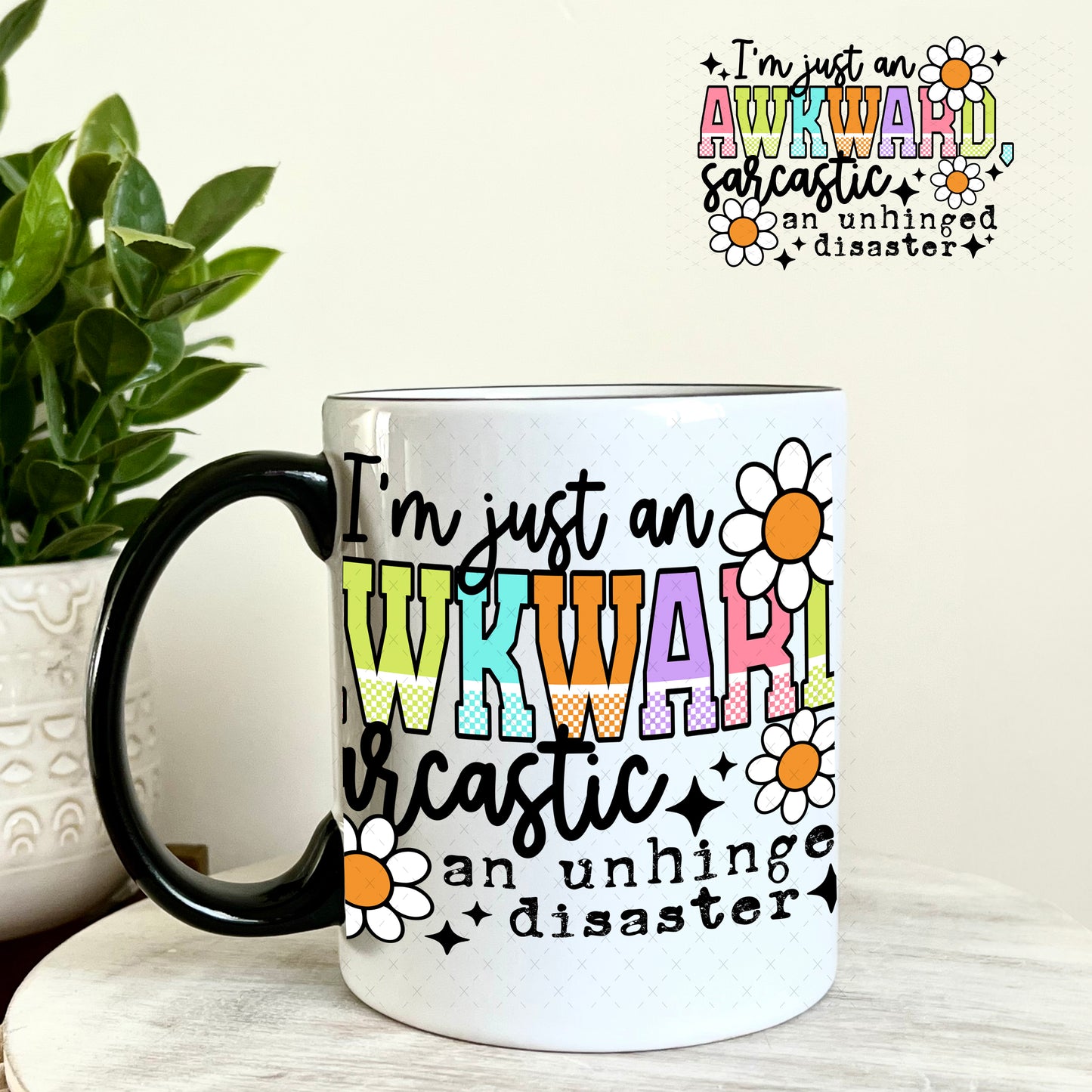 I'm Just an Awkward Sarcastic An Unhinged Disaster UV DTF Decal 11oz Coffee Mug Weefers