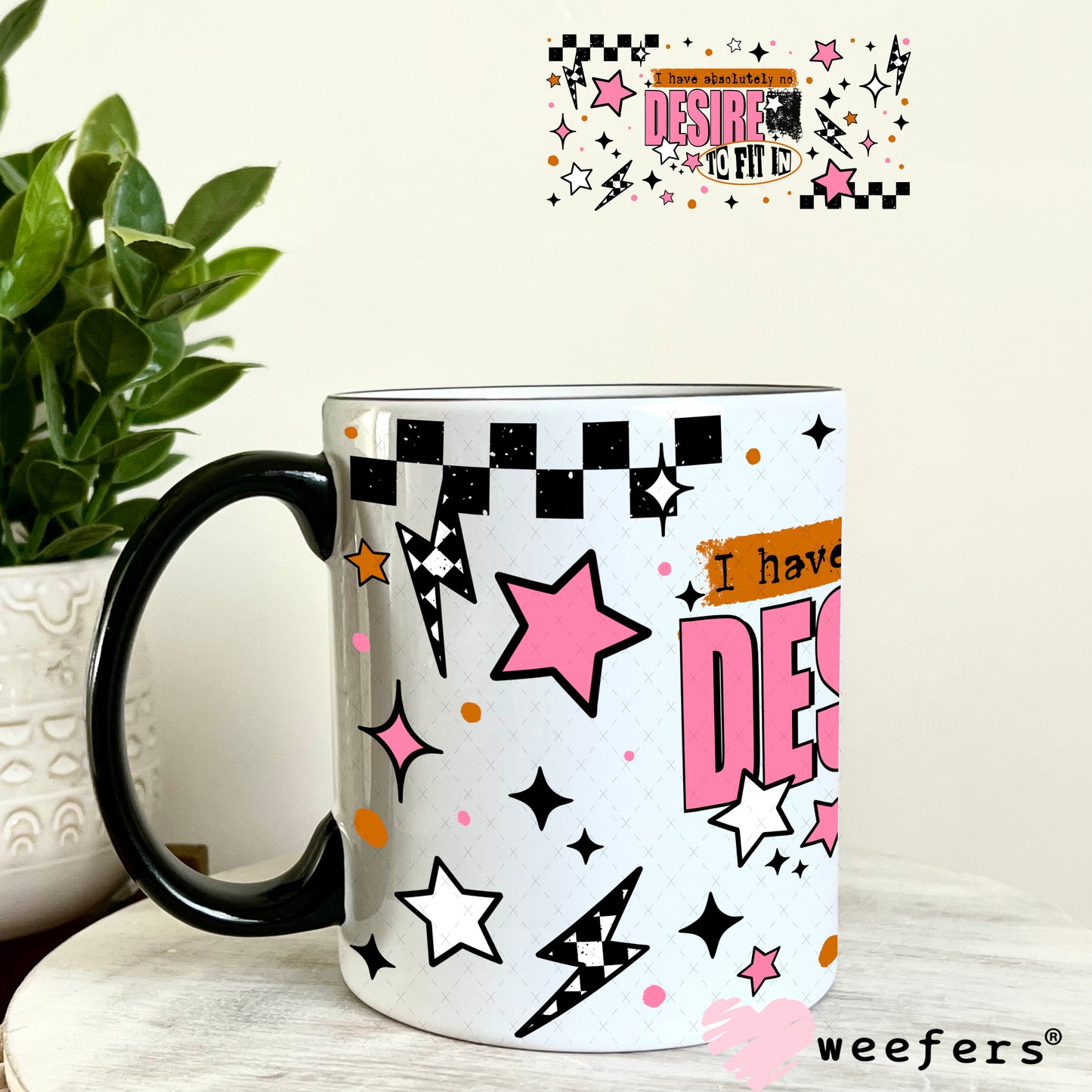 I Have no Desire to Fit In UV DTF Cup Wrap 11oz Coffee Mug Weefers
