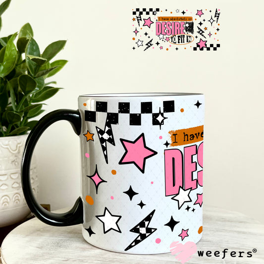 I Have no Desire to Fit In UV DTF Cup Wrap 11oz Coffee Mug Weefers