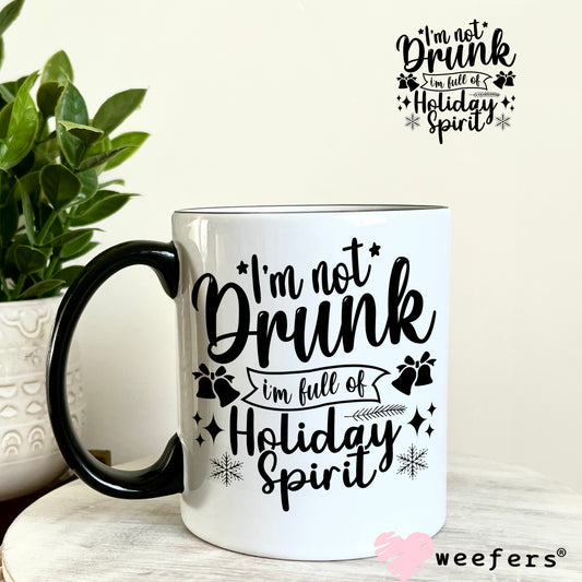 I'm not Drunk I'm Full of Holiday Spirit Black UV DTF Decal - Weefers