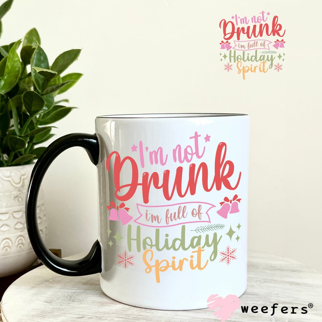 I'm not Drunk I'm Full of Holiday Spirit Colors UV DTF Decal - Weefers