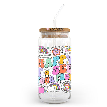 Happy To See Your Face Teacher 20oz Libbey Glass Can, 34oz Hip Sip, 40oz Tumbler, 24oz Cold Cup UV DTF or Sublimation Decal Transfer - Weefers