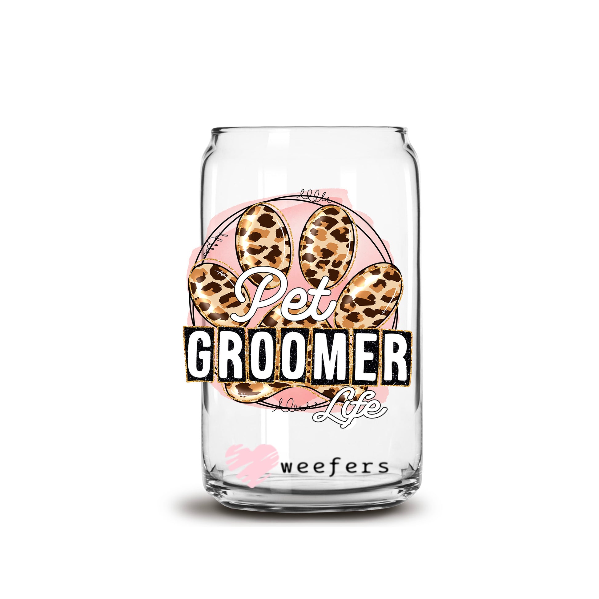 Pet Groomer Life 16oz Libbey Glass Can UV DTF or Sublimation Wrap - Decal - Weefers