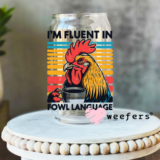 I'm Fluent in Fowl Language UV DTF Decal 16oz Libbey Glass Original Size Weefers
