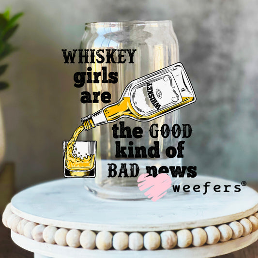 Whiskey Girls are the Good Kind of Bad News UV DTF Decal 16oz Libbey Glass Original Size Weefers