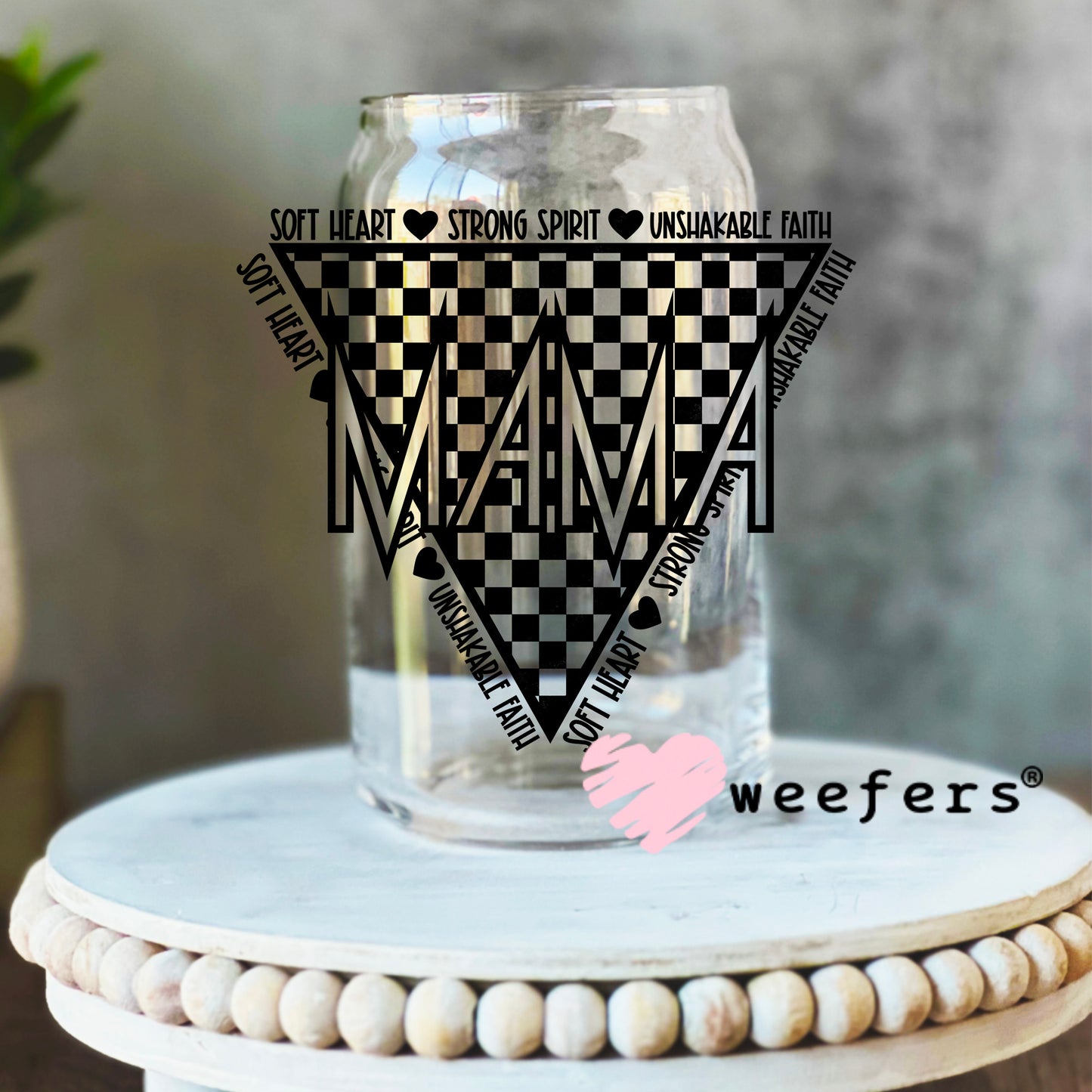 Mama Soft Heart Strong Spirit Black UV DTF Decal 16oz Libbey Glass Original Size Weefers