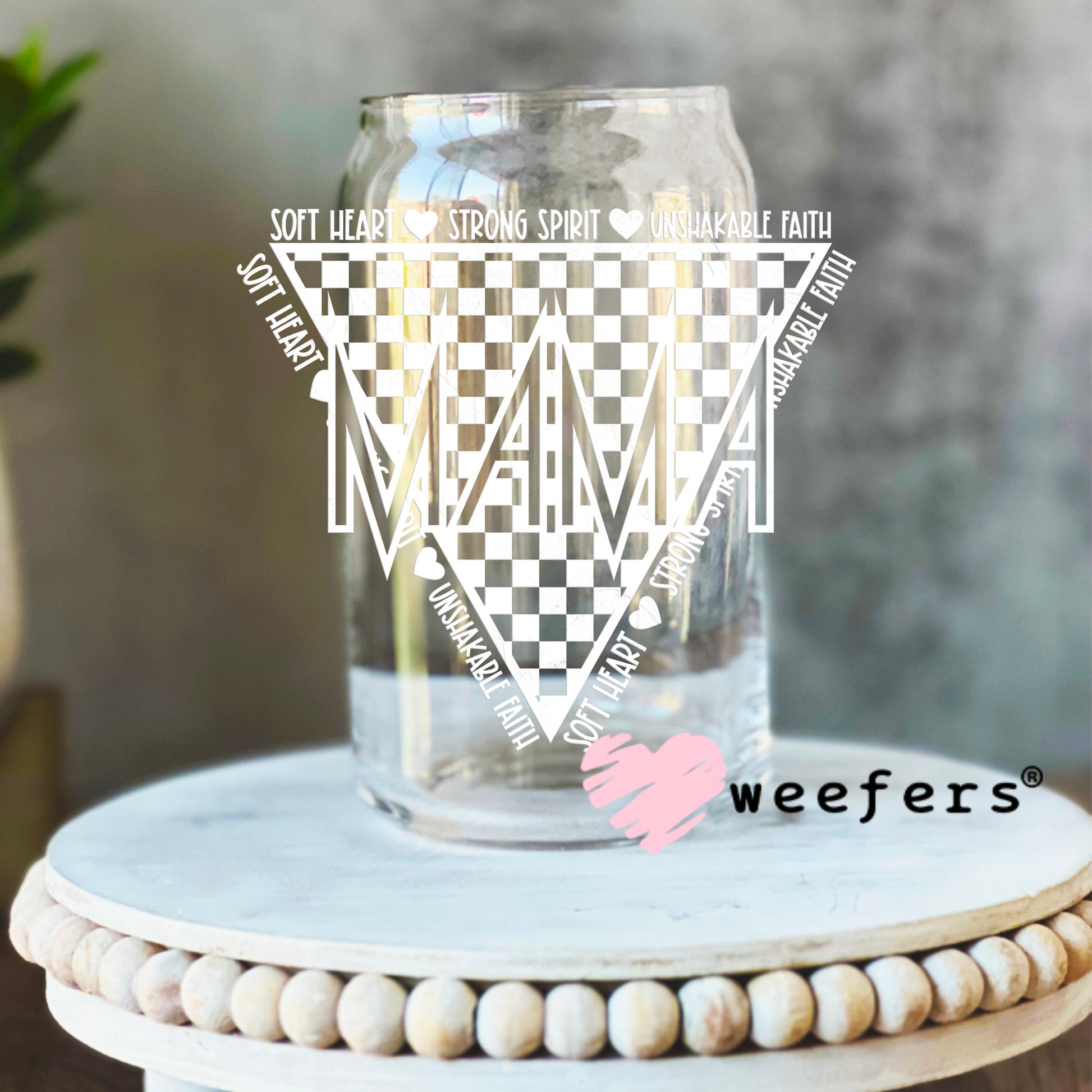 Mama Soft Heart Strong Spirit White UV DTF Decal 16oz Libbey Glass Original Size Weefers