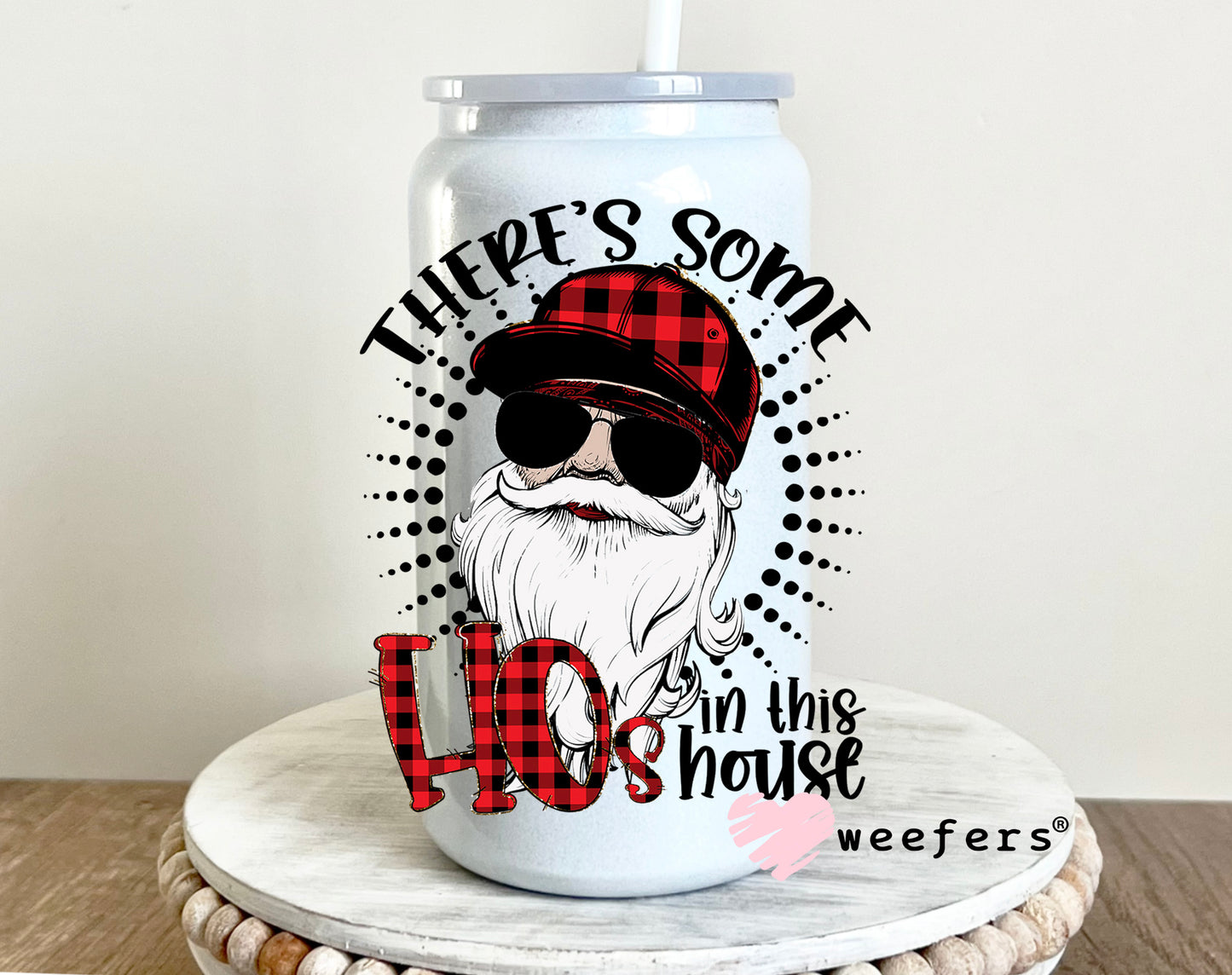 There's Some Ho's in the House 16oz UV DTF Decal