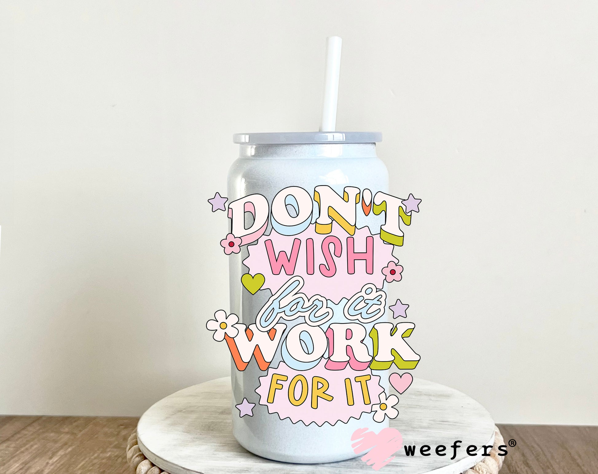 Don't Wish For It Work For It UV DTF Decal - Weefers