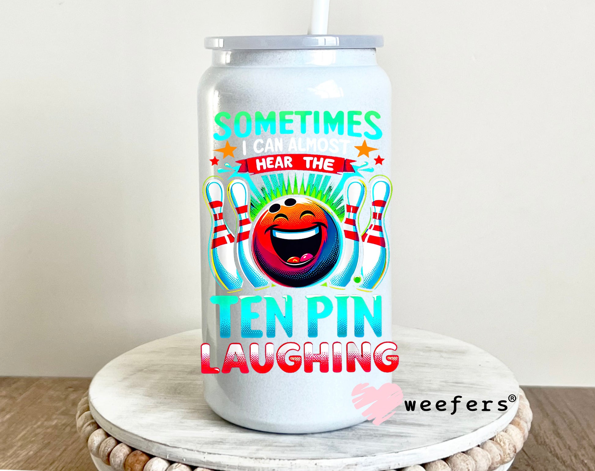 Sometimes I can Almost Hear the Ten Pin Laughing Bowling UV DTF 16oz Decal