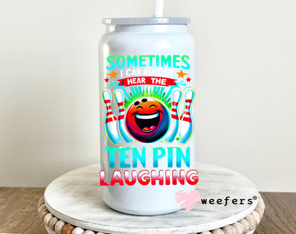 Sometimes I can Almost Hear the Ten Pin Laughing Bowling UV DTF 16oz Decal