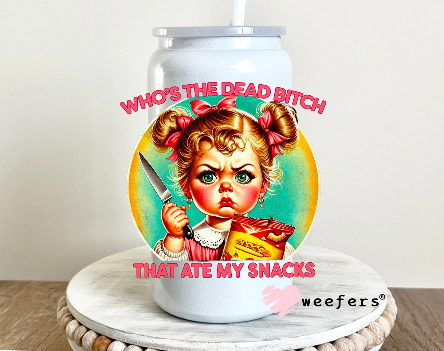 Who's the Dead Bitch That Ate My Snacks UV DTF Decal