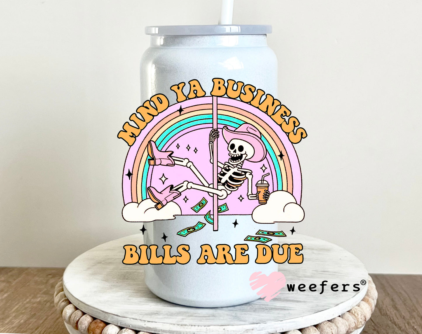 Mind Ya Business Bills Are Due UV DTF 16oz Decal