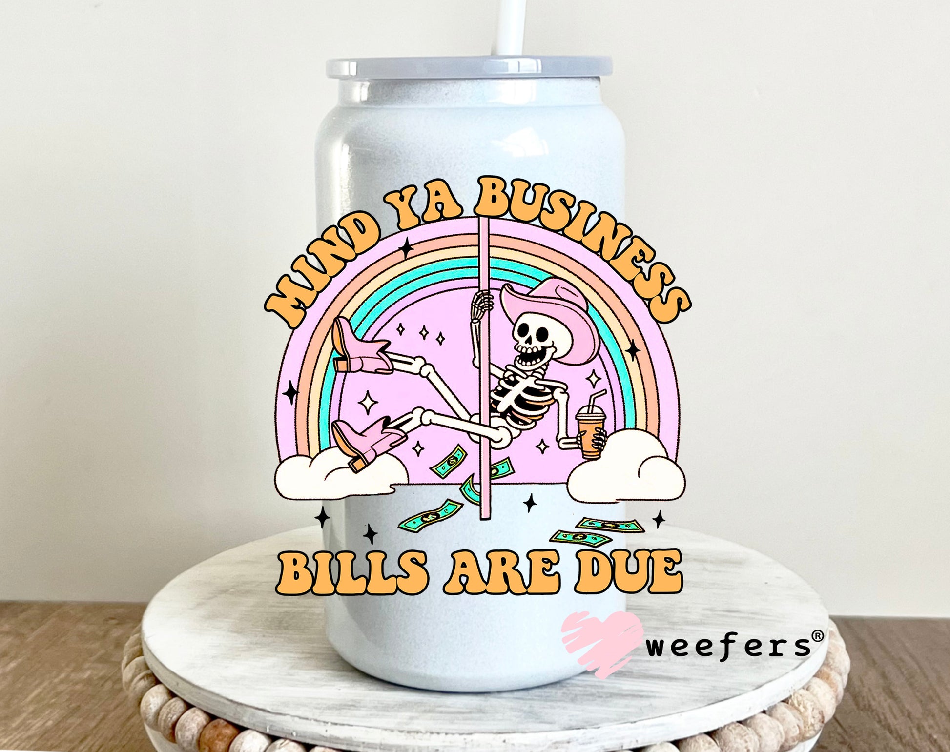 Mind Ya Business Bills Are Due UV DTF 16oz Decal