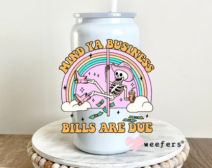 Mind Ya Business Bills Are Due UV DTF 16oz Decal