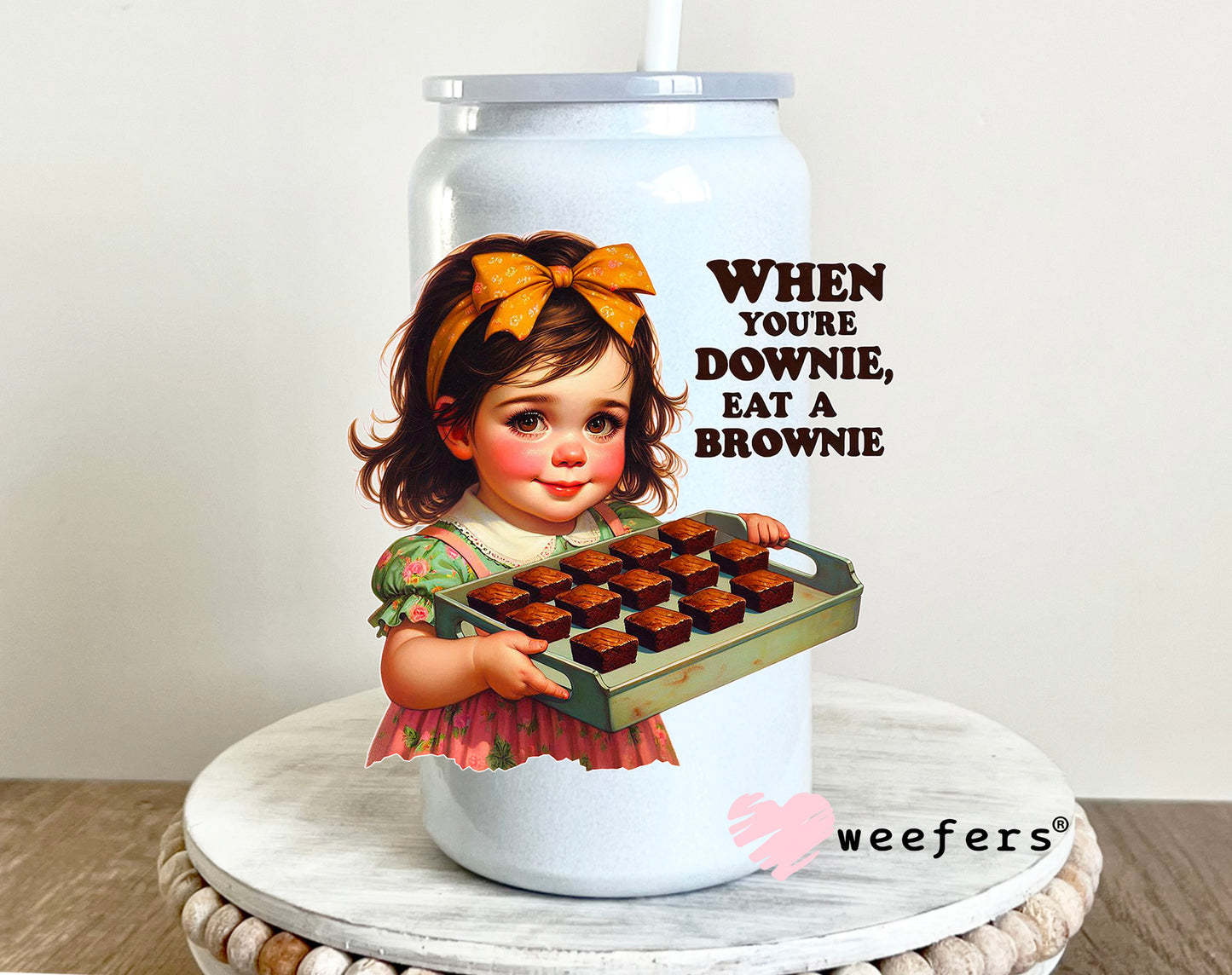 When You're Downie Eat a Brownie UV DTF 16oz Decal