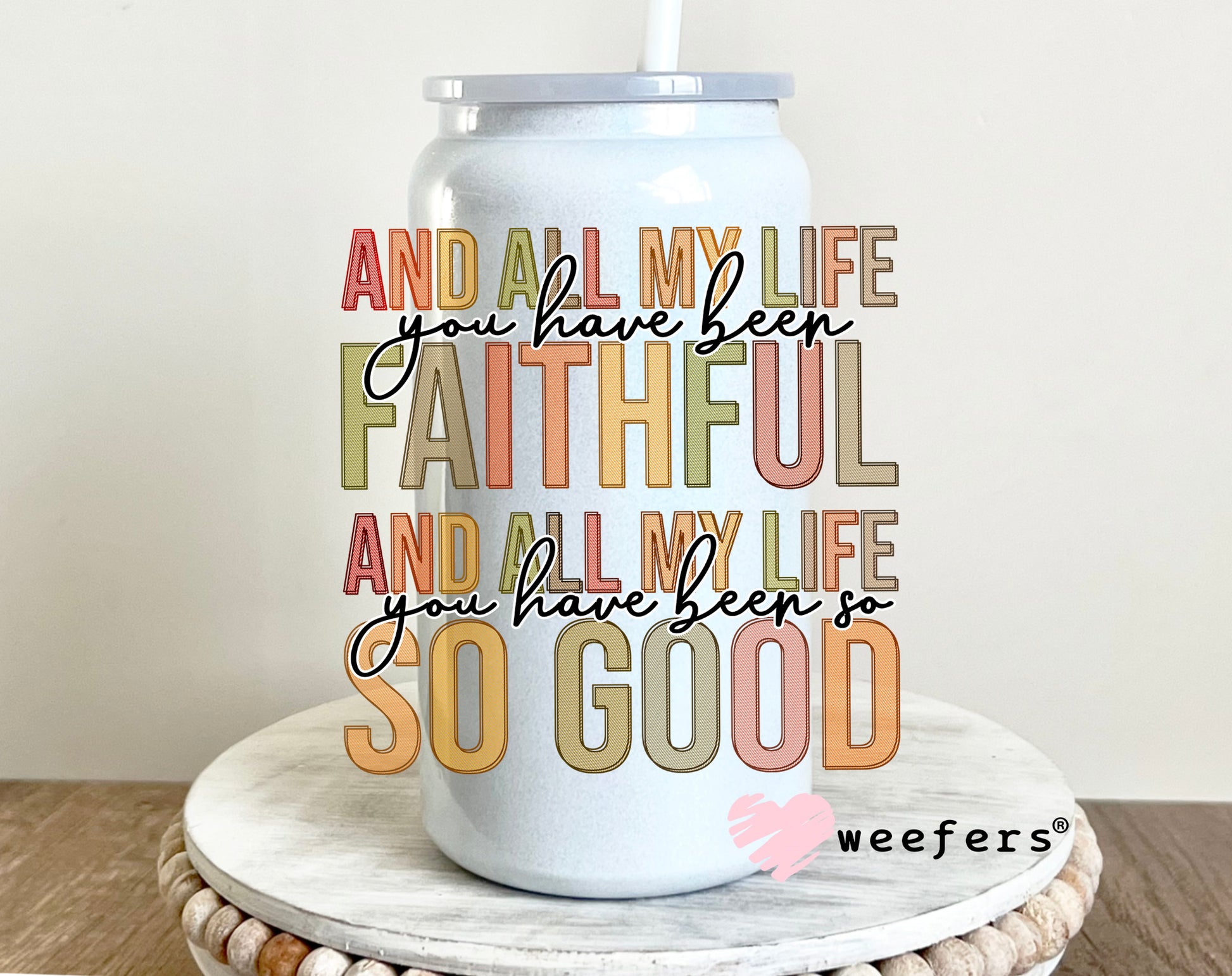 And All My Life you have been Faithful UV DTF 16oz Decal