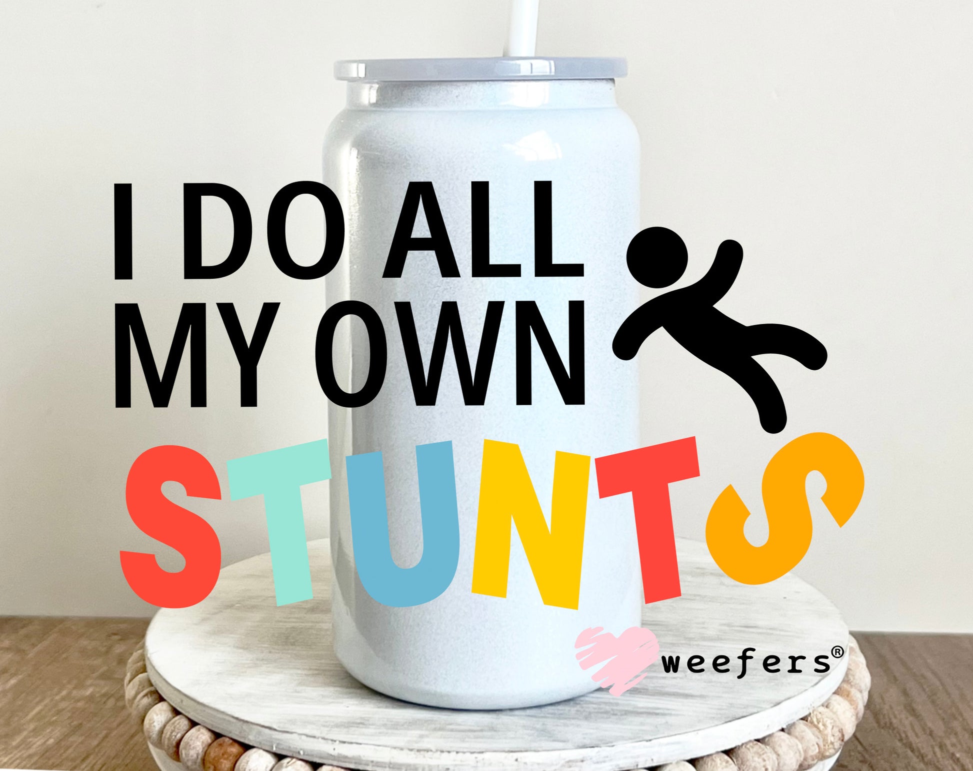 I Do All My Own Stunts UV DTF 16oz Decal