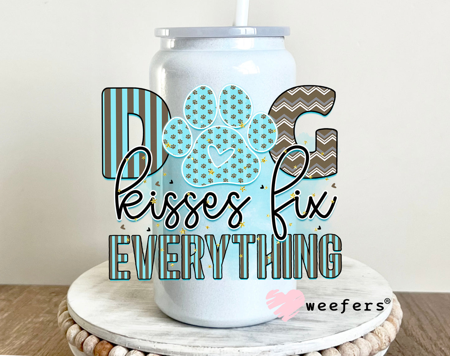 Dog Kisses Fix Everything UV DTF 16oz Decal