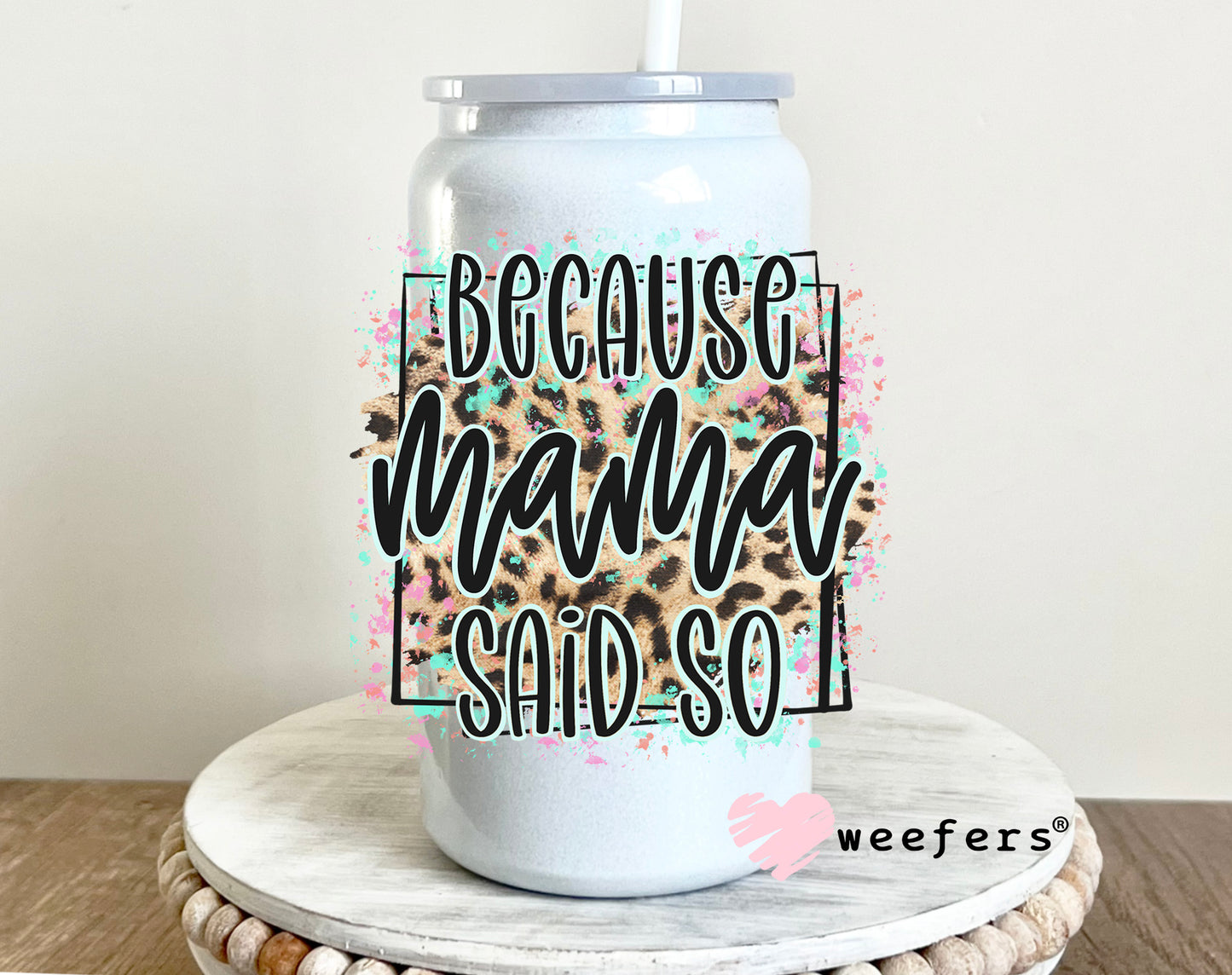 Because Mama Said So UV DTF 16oz Decal