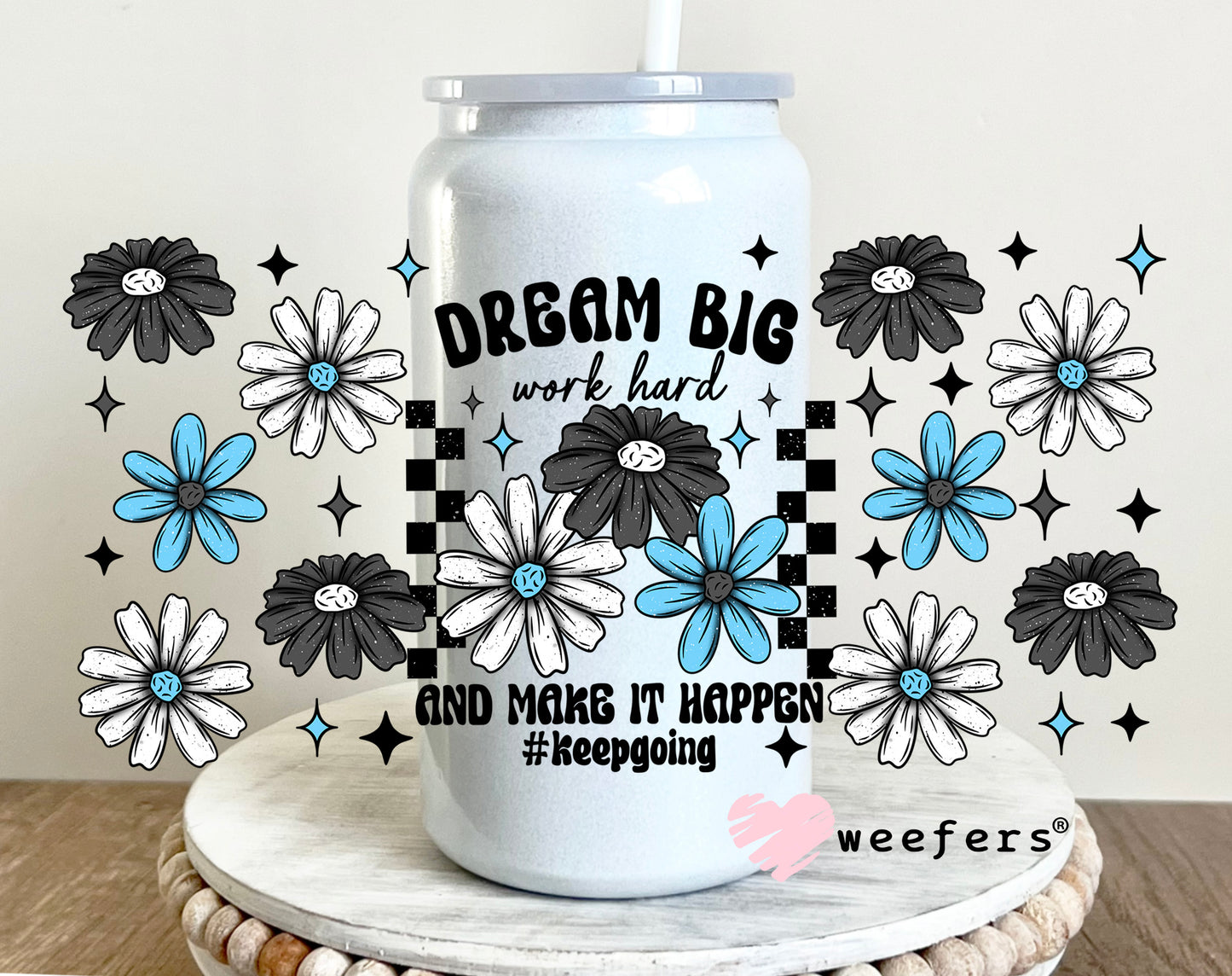 Dream Big Work Hard UV DTF Cup Wrap 16oz Glass Can Generic Weefers