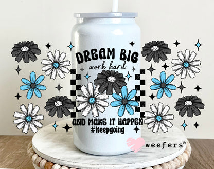 Dream Big Work Hard UV DTF Cup Wrap 16oz Glass Can Generic Weefers