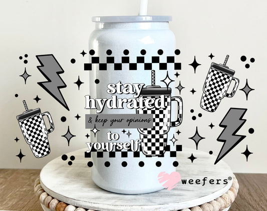 Stay Hydrated and Keep Your Opinions to Yourself UV DTF Cup Wrap 16oz Glass Can Generic Weefers