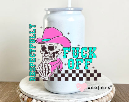 Respectfully F Off UV DTF Decal 16oz Glass Can Generic Weefers