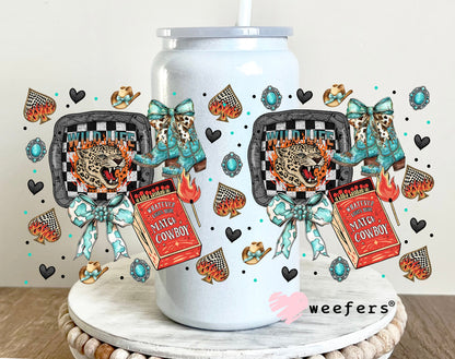 Whatever Lights Your Match Cowboy UV DTF Cup Wrap - WEEFERS EXCLUSIVE WRAP 16oz Glass Can Generic Weefers