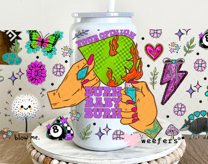Your Opinions Burn Baby Burn UV DTF Cup Wrap - Weefers Exclusive Wrap 16oz Glass Can Generic Cup Wrap Weefers