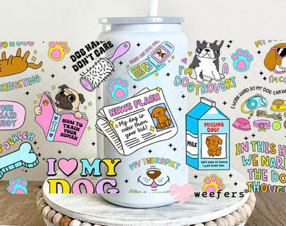 Dog Lover Quotes UV DTF Cup Wrap - Weefers Exclusive Wrap 16oz Glass Can Generic Cup Wrap Weefers