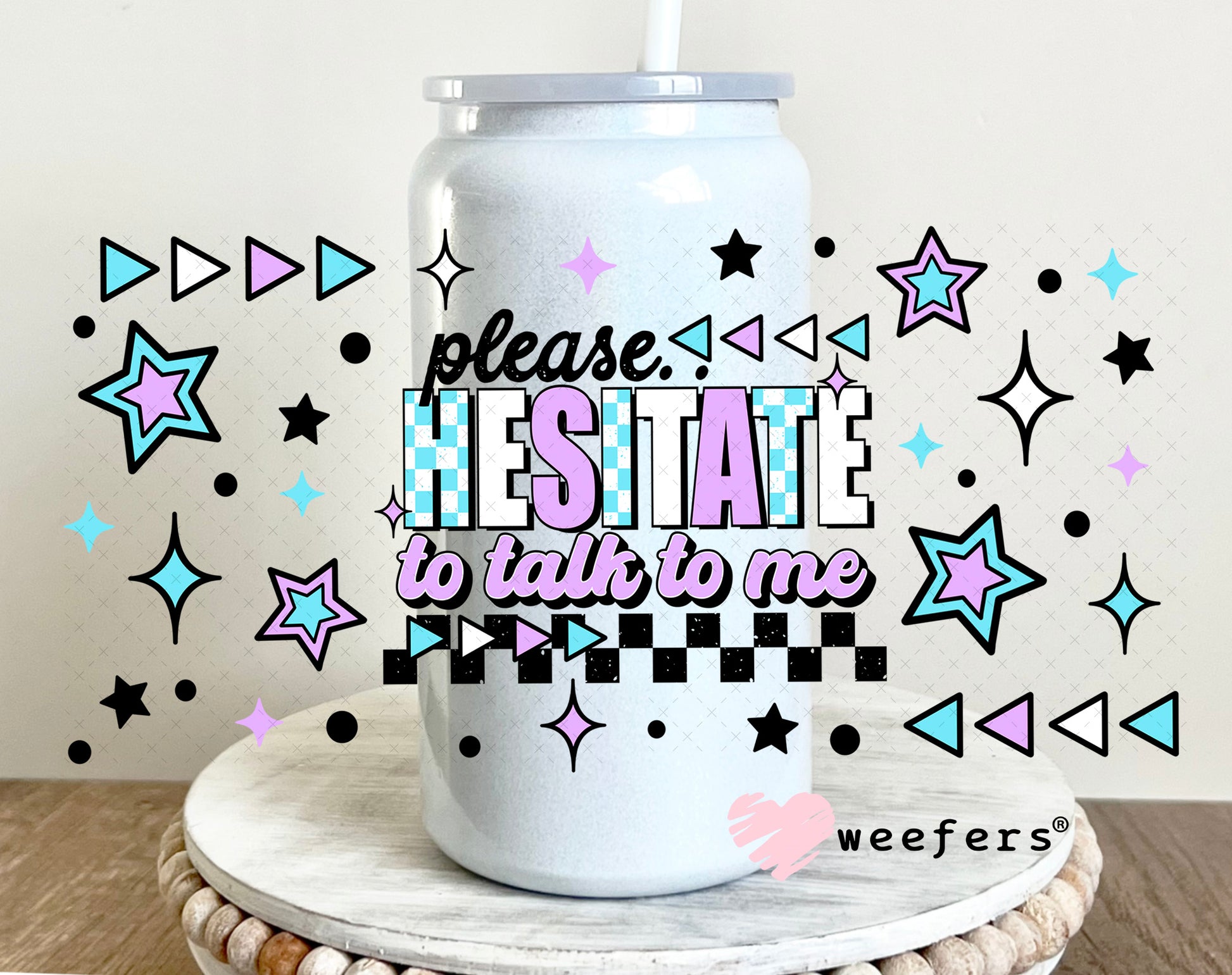 Please Hesitate to Talk to Me UV DTF Cup Wrap 16oz Glass Can Generic Weefers