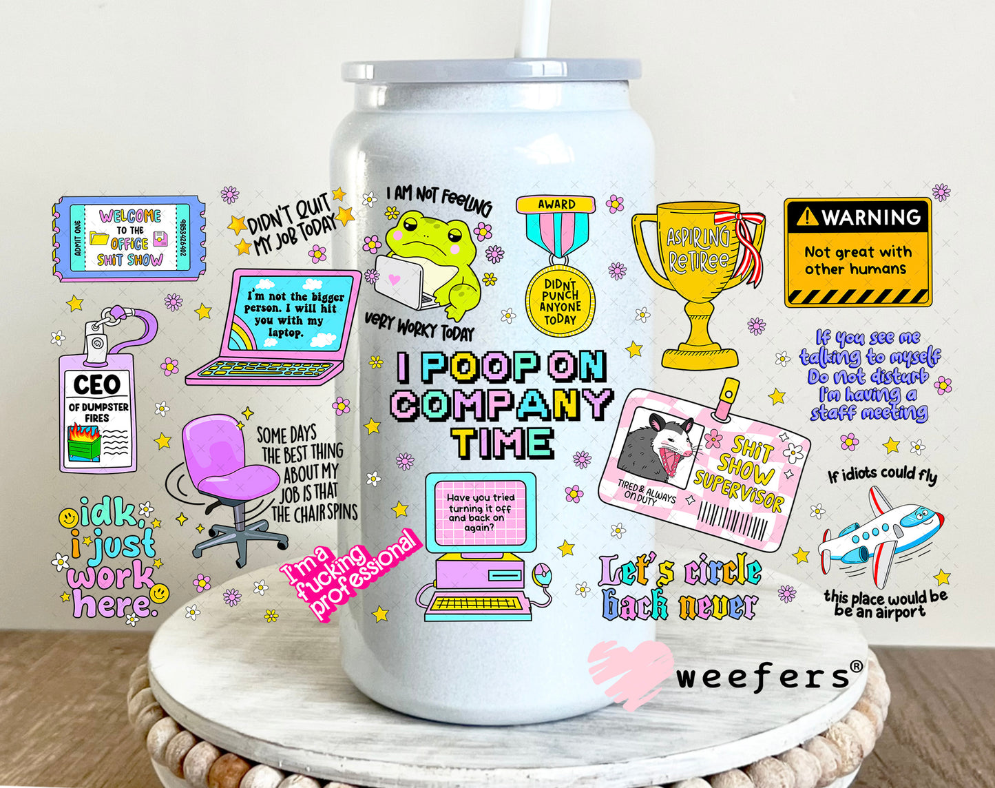 Funny Work Quotes UV DTF Cup Wrap - Weefers Exclusive Wrap 16oz Glass Can Generic Weefers