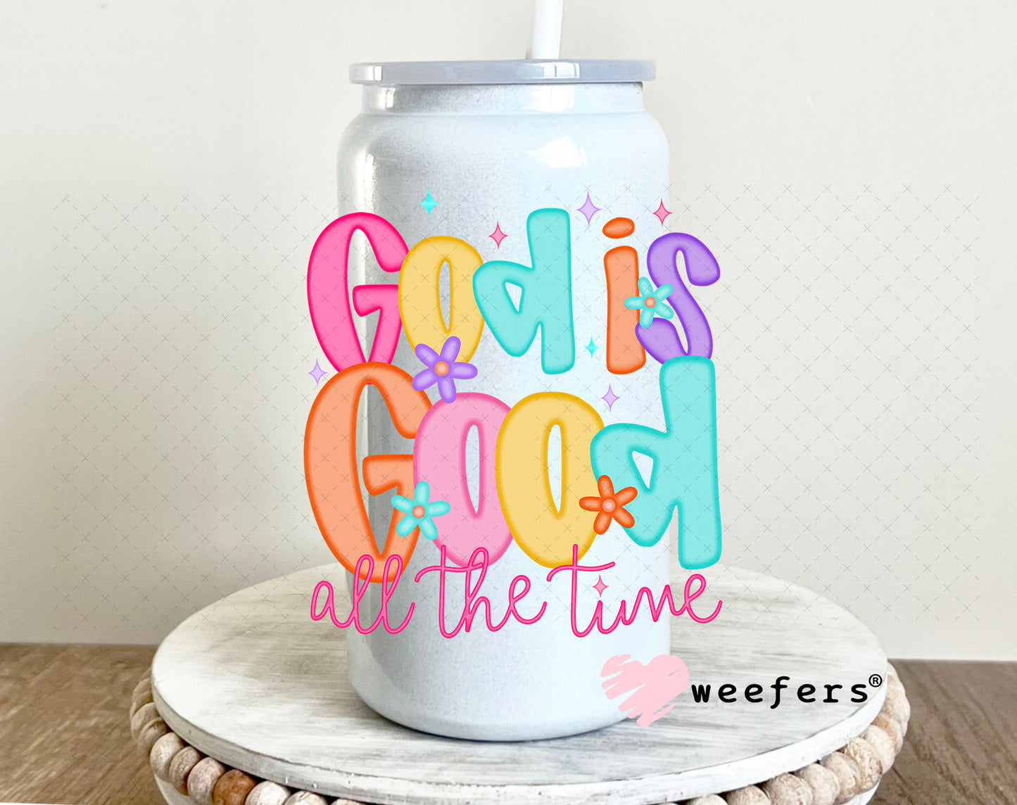 God is Good all the Time UV DTF Decal 16oz Glass Can Generic Weefers