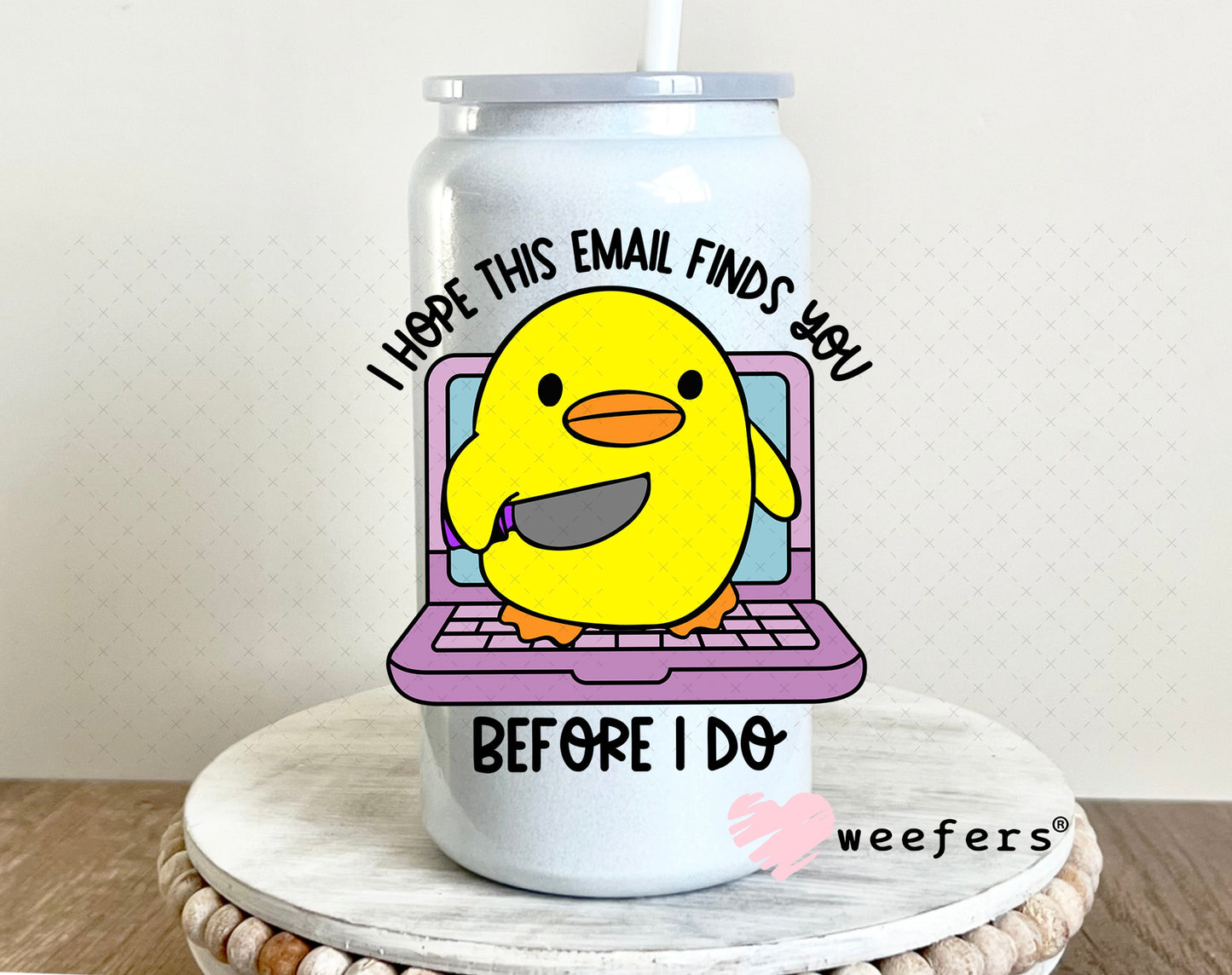 I Hope This Email Finds You Before I do UV DTF Decal 16oz Glass Can Generic Weefers