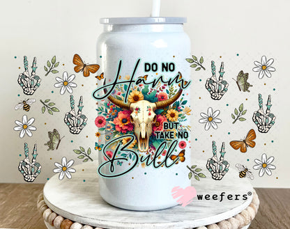 Do No Harm But Take No Bull UV DTF Cup Wrap - Weefers Exclusive Wrap 16oz Glass Can Generic Weefers