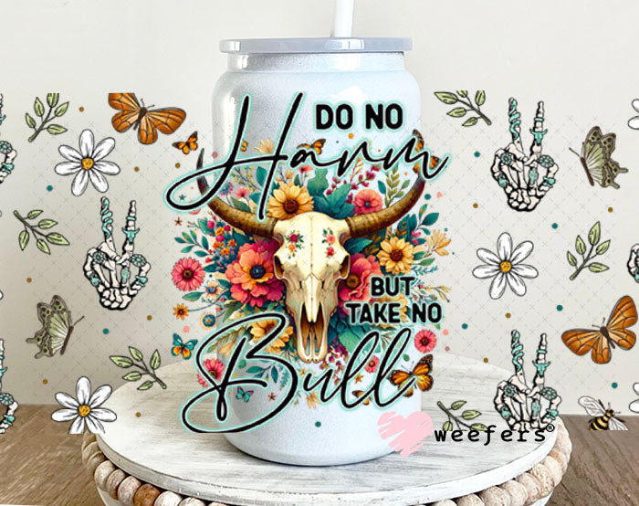 Do No Harm But Take No Bull UV DTF Cup Wrap - Weefers Exclusive Wrap 16oz Glass Can Generic Cup Wrap Weefers
