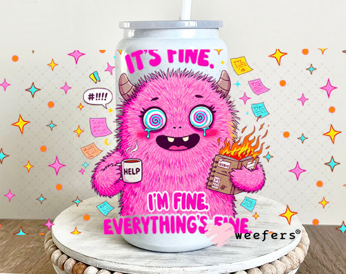 It's Fine I'm Fine Everything is Fine Pink Monster UV DTF Cup Wrap - Weefers Exclusive Wrap 16oz Glass Can Generic Cup Wrap Weefers