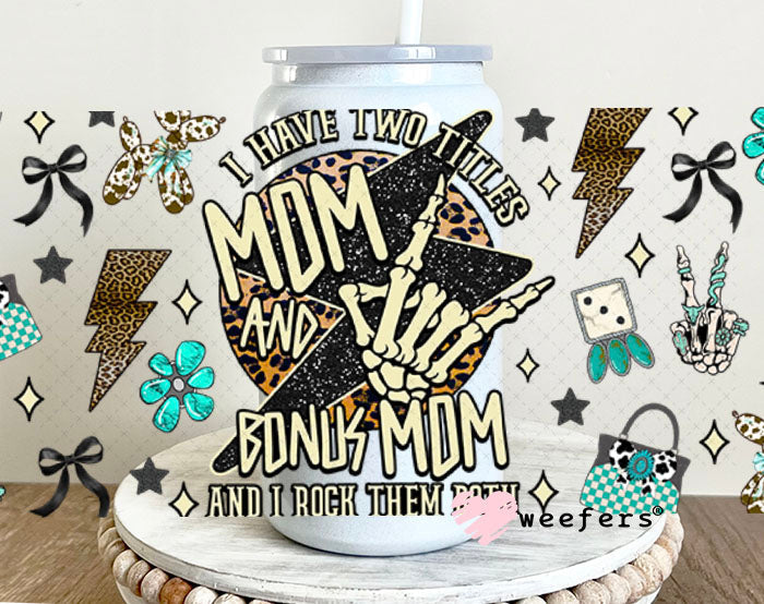 I have Two Titles Mom and Bonus Mom UV DTF Cup Wrap - Weefers® Exclusive 16oz Glass Can Generic Cup Wrap Weefers