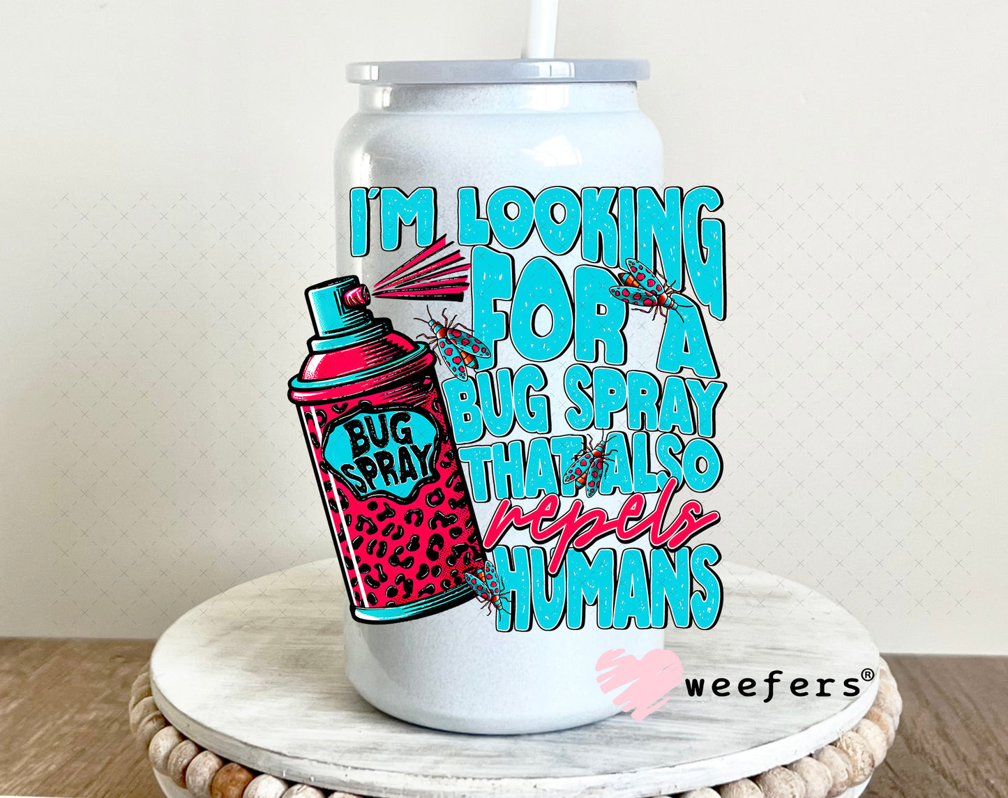 I'm Looking for a Bug Spray that Also Repels Humans UV DTF Decal 16oz Glass Can Generic Weefers
