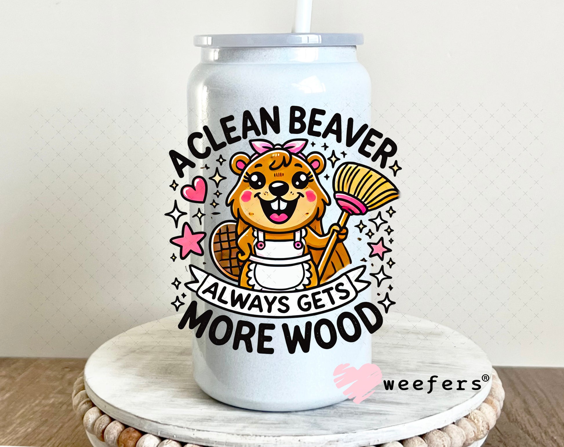 A Clean Beaver Always Gets More Wood UV DTF Decal 16oz Glass Can Generic Weefers