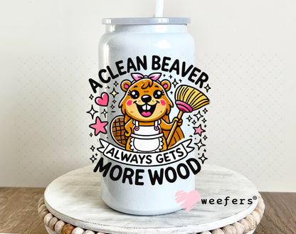 A Clean Beaver Always Gets More Wood UV DTF Decal 16oz Glass Can Generic Weefers