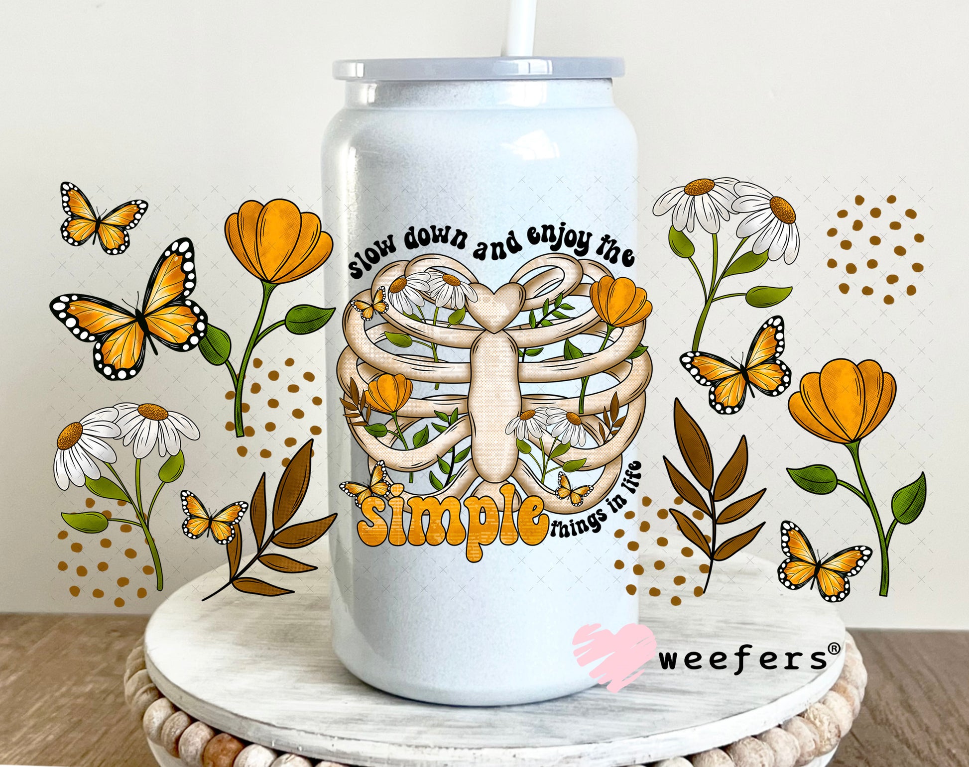 Slow Down and Enjoy the Simple Things UV DTF Cup Wrap 16oz Glass Can Generic Weefers