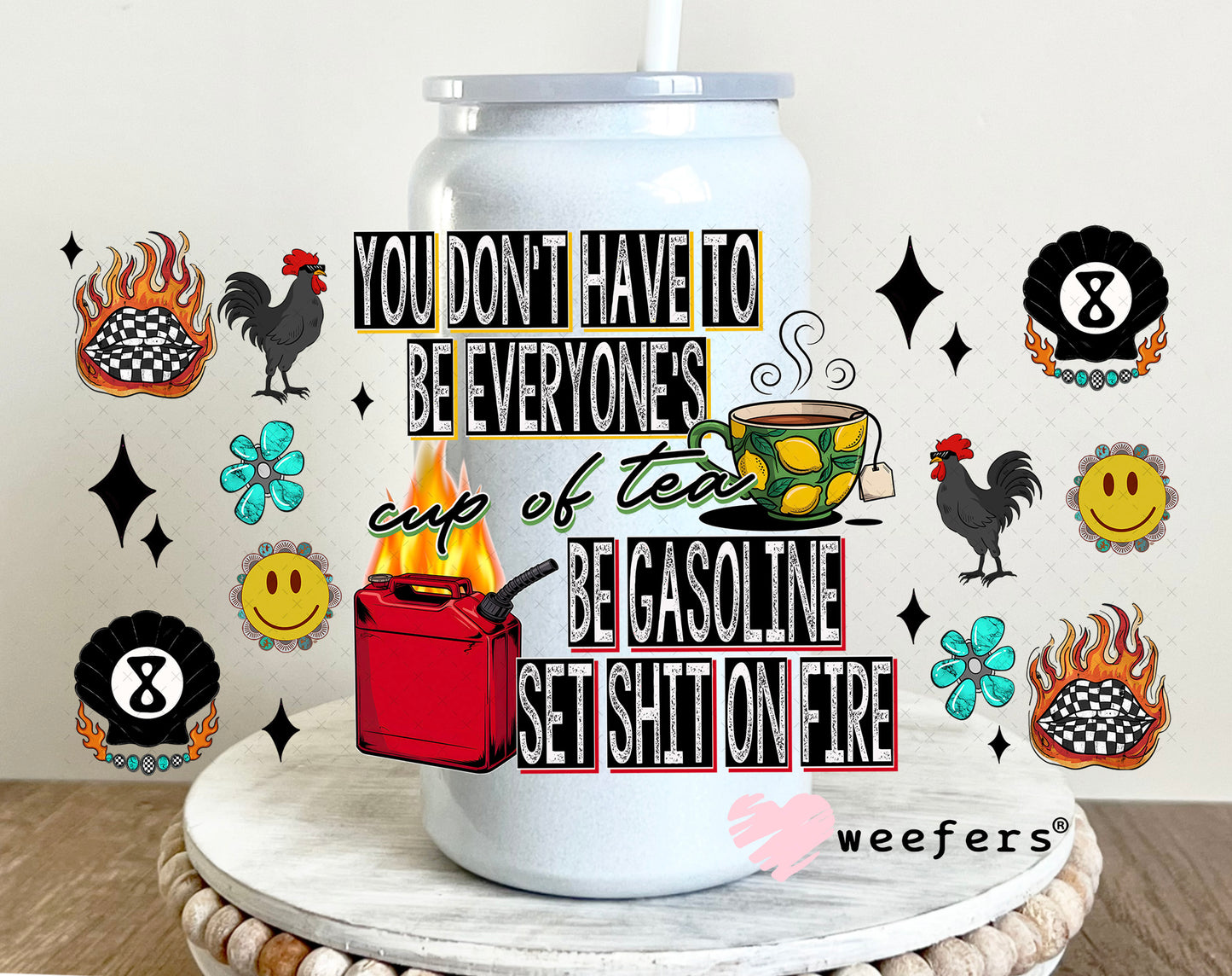 You Don't Have to Be Everyone's Cup of Tea UV DTF Cup Wrap - Weefers Exclusive 16oz Glass Can Generic Weefers