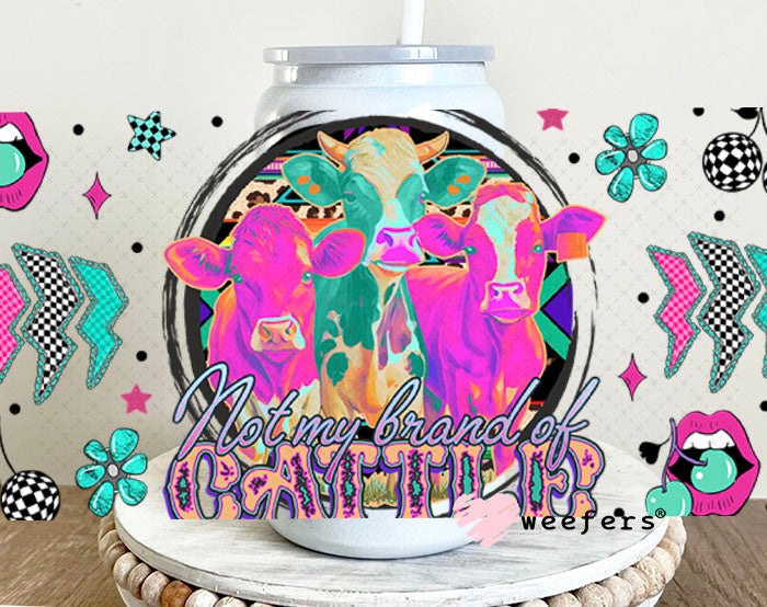 Not My Brand of Cattle UV DTF Cup Wrap- Weefers Exclusive 16oz Glass Can Generic Cup Wrap Weefers