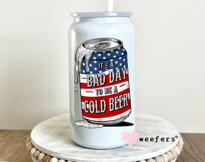 It's a Bad Day to Be a Cold Beer UV DTF Decal 16oz Glass Can Generic Weefers