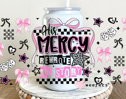 His Mercy Rewrote My Story UV DTF Cup Wrap - Weefers Exclusive Wrap 16oz Glass Can Generic Cup Wrap Weefers