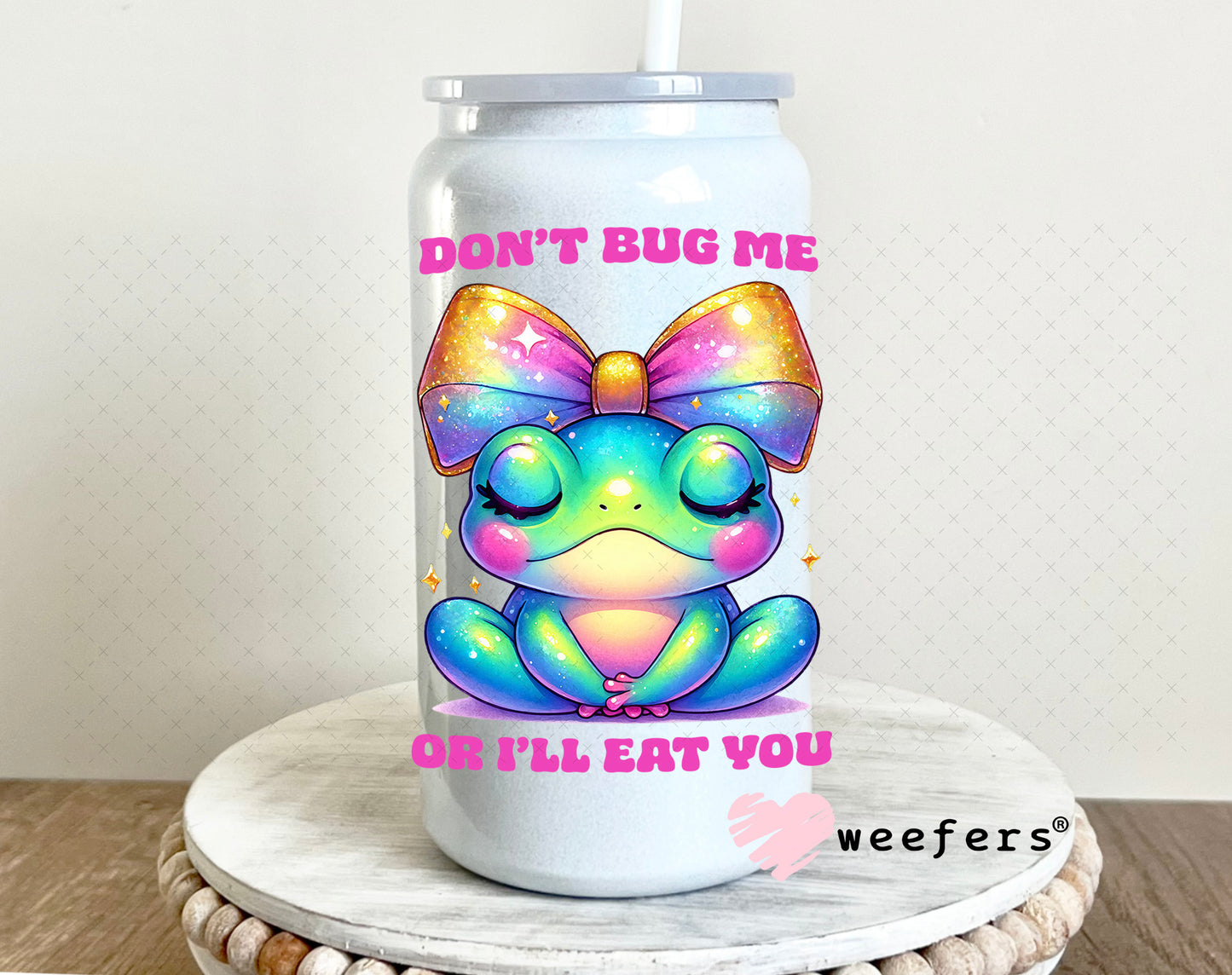Don't Bug Me Or I'll Eat you UV DTF Decal 16oz Glass Can Generic Weefers