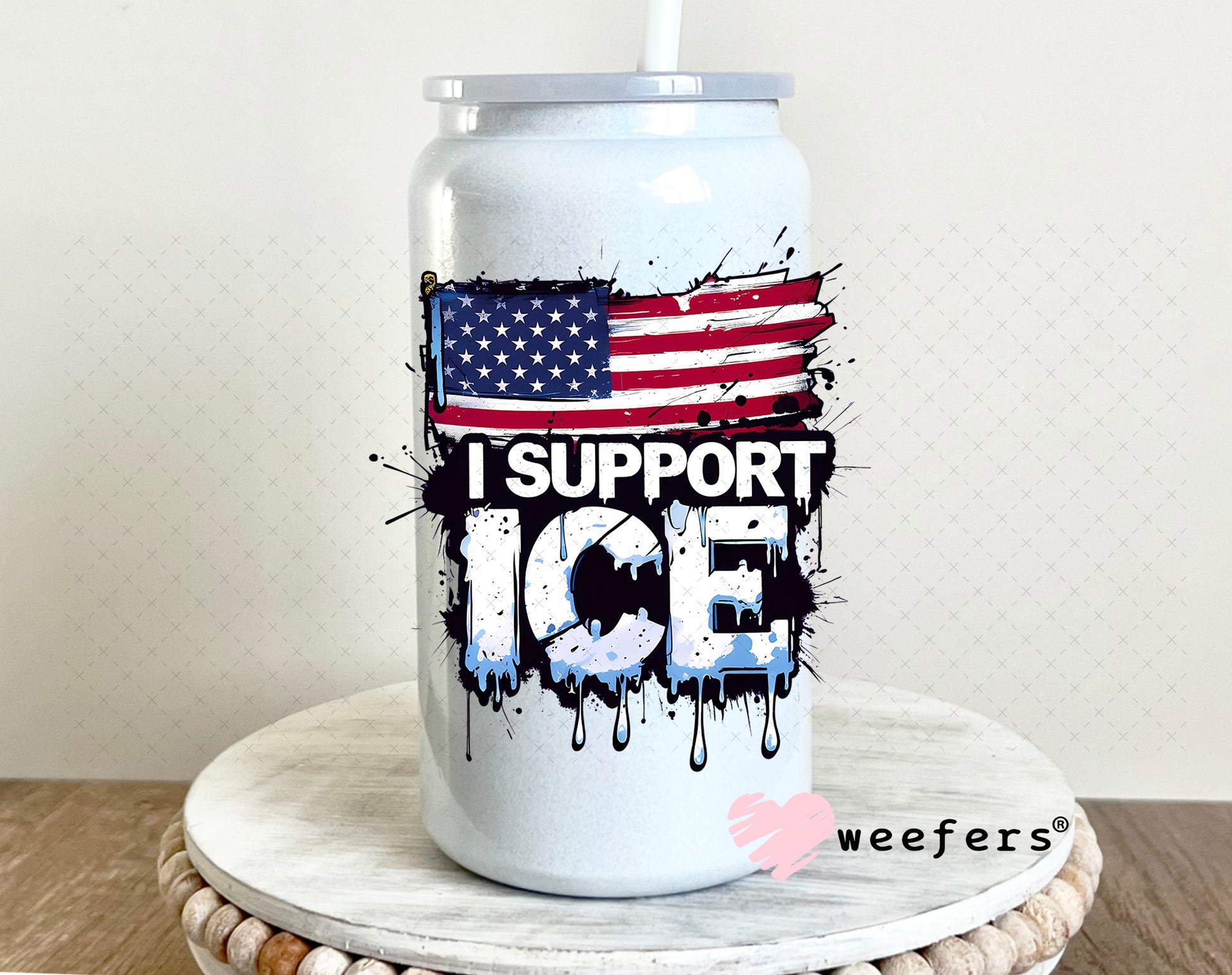 I support Immigration and Customs Enforcement (ICE) UV DTF Decal 16oz Glass Can Generic Weefers